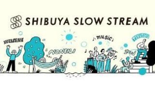 SHIBUYA SLOW STREAM